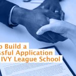 How to Build a Successful Application for an IVY League School