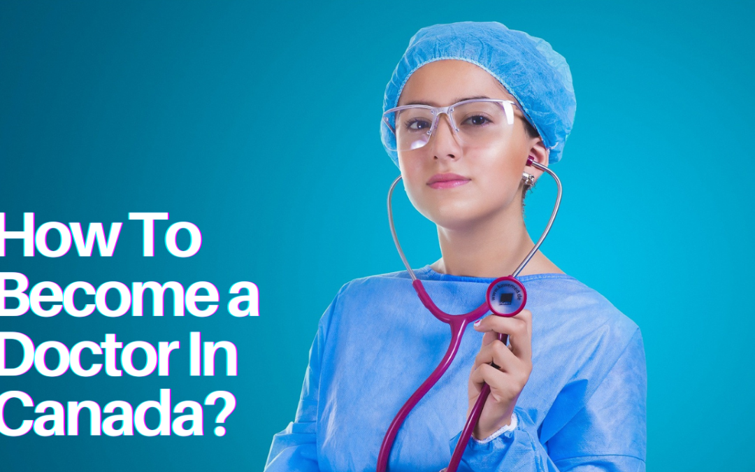 How To Become a Doctor In Canada?