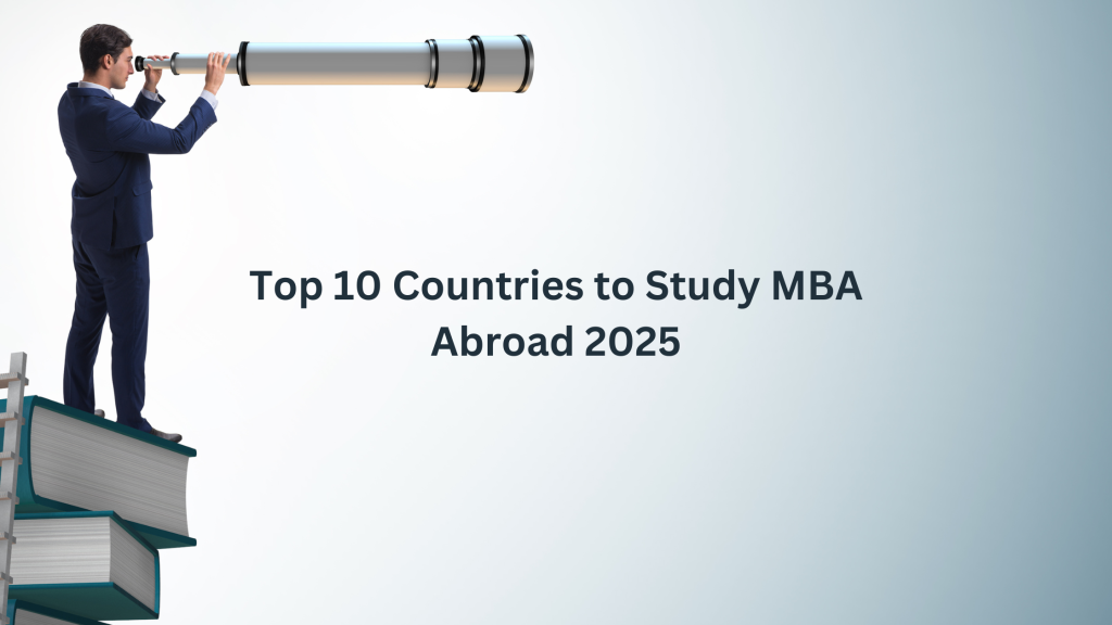 Top 10 Countries to Study MBA Abroad 2025